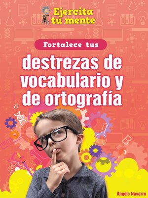 cover image of Fortalece tus destrezas de vocabulario y de ortografía (Strengthen Your Vocabulary and Spelling Skills)